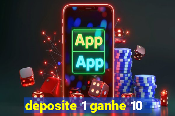 deposite 1 ganhe 10